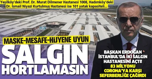 Başkan Erdoğan İstanbul’da iki salgın hastanesinin açılışında uyardı: Maske-mesafe-hijyene uyun