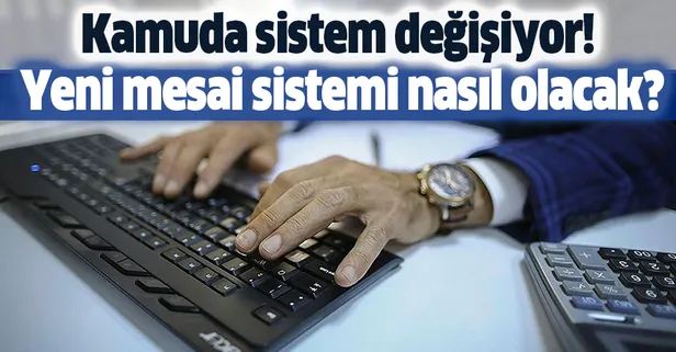 Kamuda yeni mesai sistemi nasıl olacak?