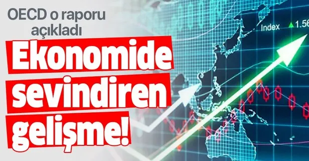 OECD o raporu açıkladı! Türkiye ekonomisi için beklenti yükseldi!