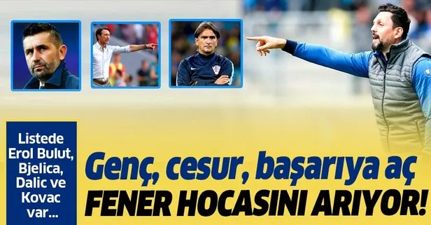 Fenerbahçe yeni hocasını arıyor! Listede Erol Bulut, Bjelica, Dalic ve Kovac var...