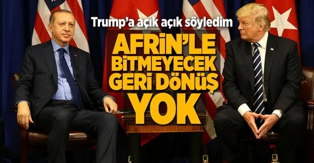 Erdoğan: Afrin ve Münbiç’te geri adım atmayacağımızı Trump’a söyledik!