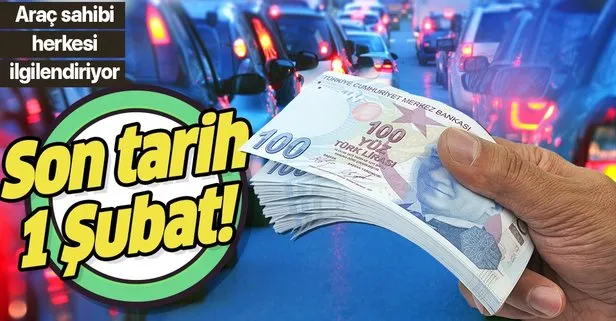Araç sahipleri dikkat! Son gün 1 Şubat