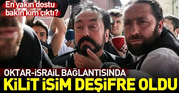 Adnan Oktar-İsrail ilişkisinde kilit isim tespit edildi