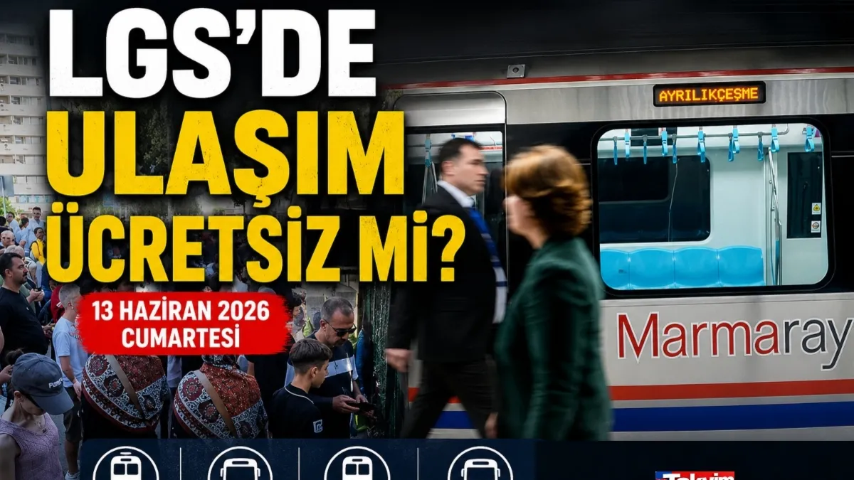 LGS günü ulaşım bedava mı? 13 Haziran 2026 toplu taşıma ücretsiz mi?