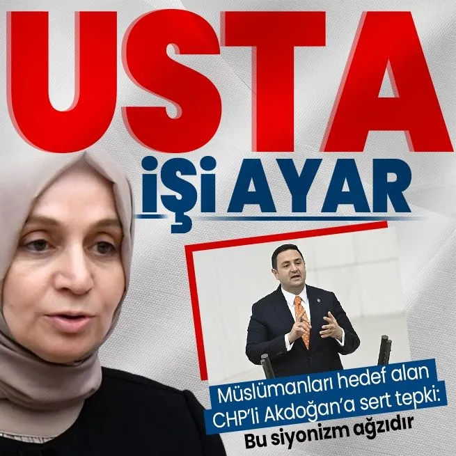 Müslümanları hedef alan CHP’li Akdoğan’a AK Partili Usta’dan çok sert tepki: Bu siyonizm ağzıdır