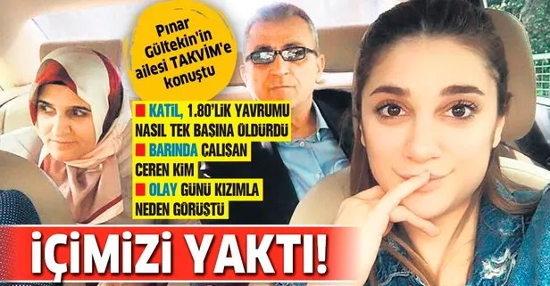 Eski sevgilisi tarafından ketledilen Pınar Gültekin’in ailesi TAKVİM’e konuştu
