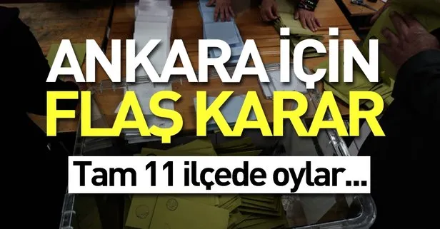 Son dakika: Ankara’da 11 ilçede oylar yeniden sayılıyor