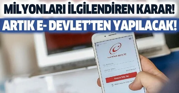 Vatandaşın çilesi bitiyor! Artık E-Devlet'ten yapılacak...
