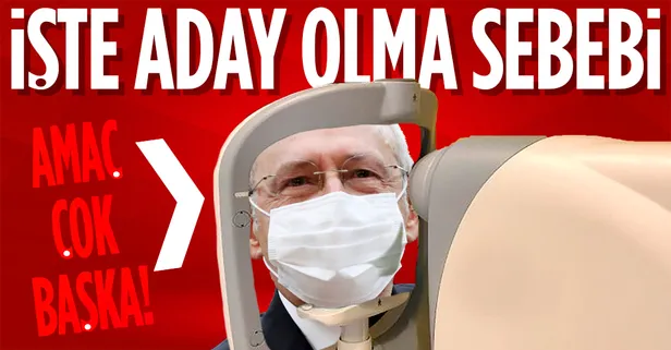 İşte Kemal Kılıçdaroğlu'nun Cumhurbaşkanı adayı olma sebebi