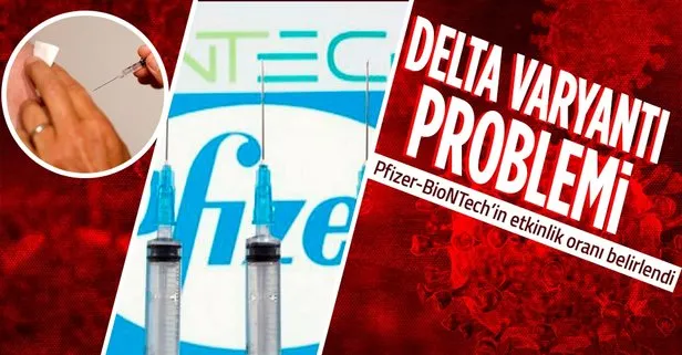 İsrail’de araştırma! Pfizer-BioNTech aşısı Delta varyantına karşı yüzde 70 oranında etkili