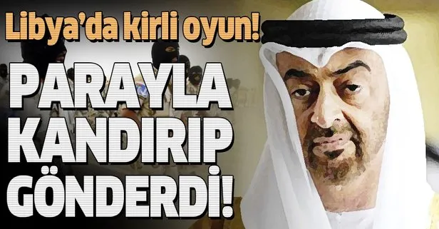 BAE Prensi Muhammed bin Zayid’den kirli Libya oyunu
