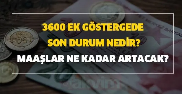 3600 ek gostergede son durum nedir 3600 ek gosterge artisi yapildi mi polis hemsire ve ogretmen maaslar takvim