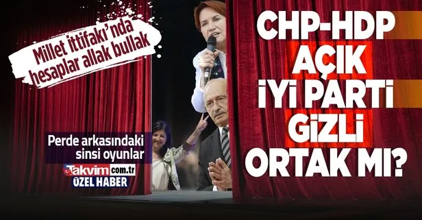 Millet İttifakı’nda kazan kaynıyor! CHP-HDP açık, İyi Parti gizli ortak mı?