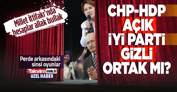 Millet İttifakı'nda kazan kaynıyor! CHP-HDP açık, İyi Parti gizli ortak mı?