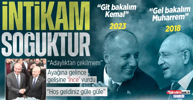 'Gel bakalım Muharrem'in intikamını aldı Kılıçdaroğlu'na 'İnce' vurdu! Adaylıktan çekilmiyor: "Hoş geldiniz, güle güle"