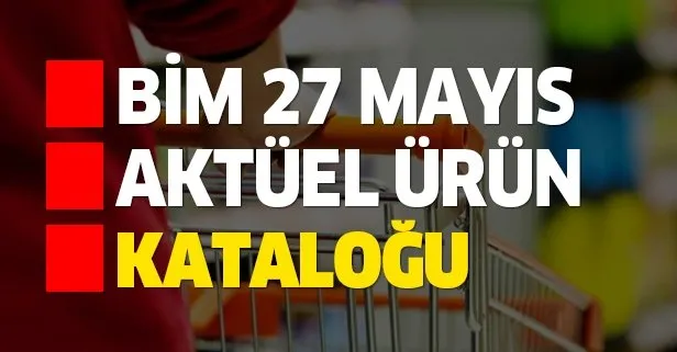 BİM 27 Mayıs aktüel kataloğu sürprizlerle geliyor!