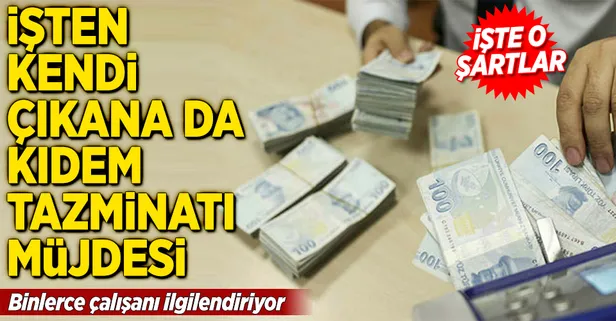 İşten kendi ayrılana da kıdem tazminatı