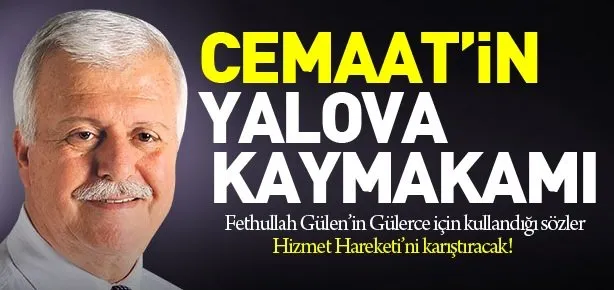 Paralel Devlet’in Yalova kaymakamı!