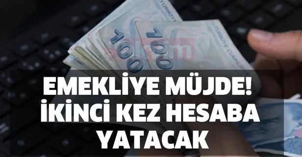 Emekliye müjde! İkinci kez hesaba yatacak