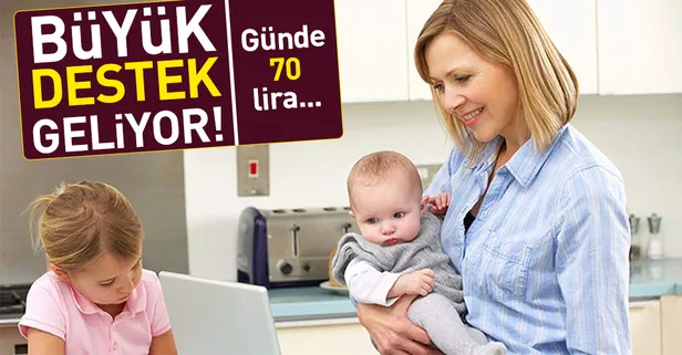 Anneye günde 70 TL çocuğuna 400 TL