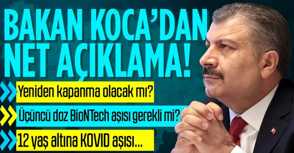 Son dakika: Yeniden kapanma olur mu? Üçüncü doz BioNTech gerekli mi? İşte Bakan Koca'dan merak edilen soruların yanıtı!-1