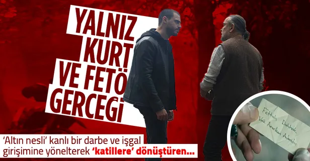 Yalnız Kurt ve FETÖ gerçeği! Gerçek ve bir o kadar da kirli bir örgütle yüzleşeceğiz...