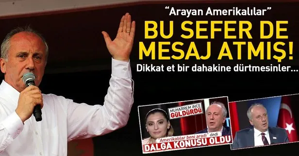 Muharrem İnce Arayan Amerikalılar ile bu kez de mesajlaşmış