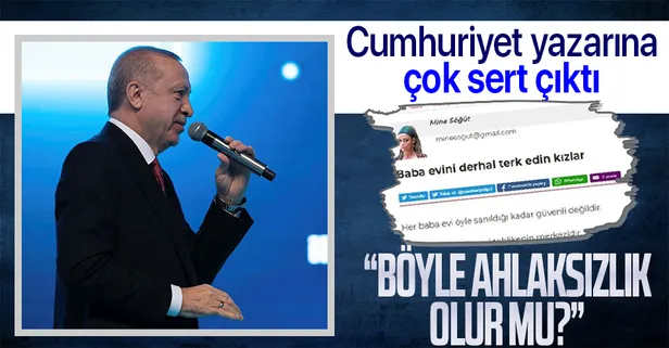 Başkan Erdoğan'dan Cumhuriyet yazarı Mine Söğüt'ün "Baba evini derhal terk edin kızlar" şeklindeki çağrısına tepki