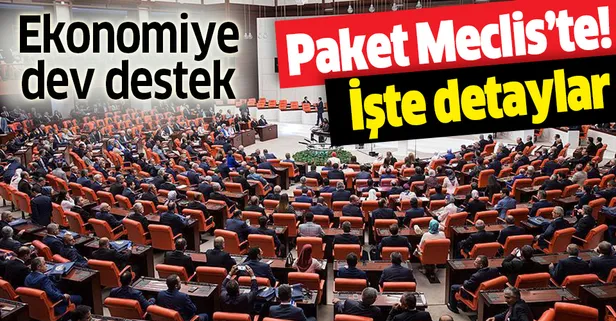Son dakika: Ekonomik destek paketi Meclis'te! İşte detaylar...
