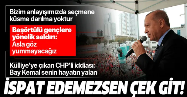 Başkan Erdoğan'dan Kılıçdaroğlu'na "Külliye'ye giden CHP'li" tepkisi: İspat edemezsen çek git
