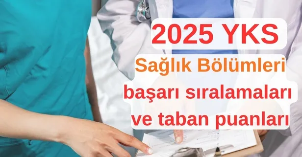 Sağlık Bölümleri başarı sıralamaları ve taban puanları 2025| Eczacılık, Veterinerlik, Hemşirelik, Ebelik, 2-4 yıllık Sağlık Bölümleri