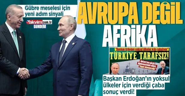 Başkan Recep Tayyip Erdoğan: Sayın Putin diyor ki, ’Biz bu işi şöyle yapalım, Avrupa değil, Afrika’ya ağırlık verelim’