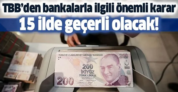 Türkiye Bankalar Birliğinden önemli karar! 15 ilde geçerli olacak | 18 Mayıs 2020 bankalar açık olacak mı?