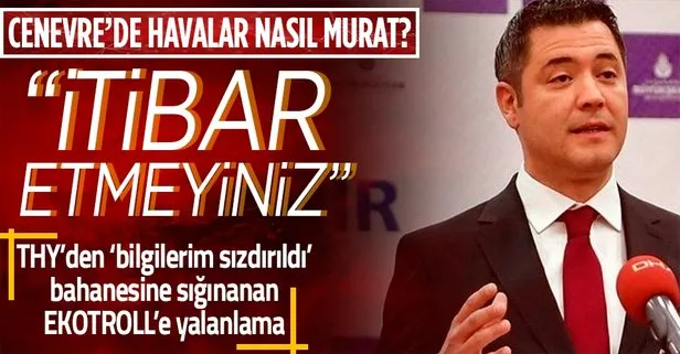 THY’den Murat Ongun açıklaması: İtibar etmeyin