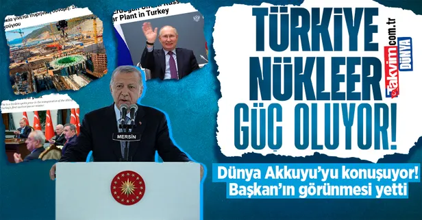 Akkuyu Nükleer Santrali açılışı dünya basınında: En son amiral gemisi! Başkan Erdoğan'ın görünmesi yetti