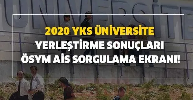 2020 YKS üniversite yerleştirme sonuçları ÖSYM AİS