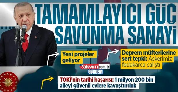 Başkan Erdoğan: Savunma sanayi projelerimizi siyasi ve ekonomik gücümüzün tamamlayıcısı haline getirme safhasındayız