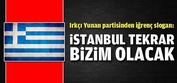 Irkçı partinin İstanbul tahammülsüzlüğü