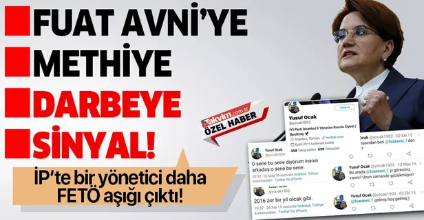 İYİ Parti'de bir FETÖ bombası daha! İl Yönetim Kurulu Üyesi Yusuf Ocak, Fuat Avni'ye methiyeler dizdi, darbe imasında bulundu