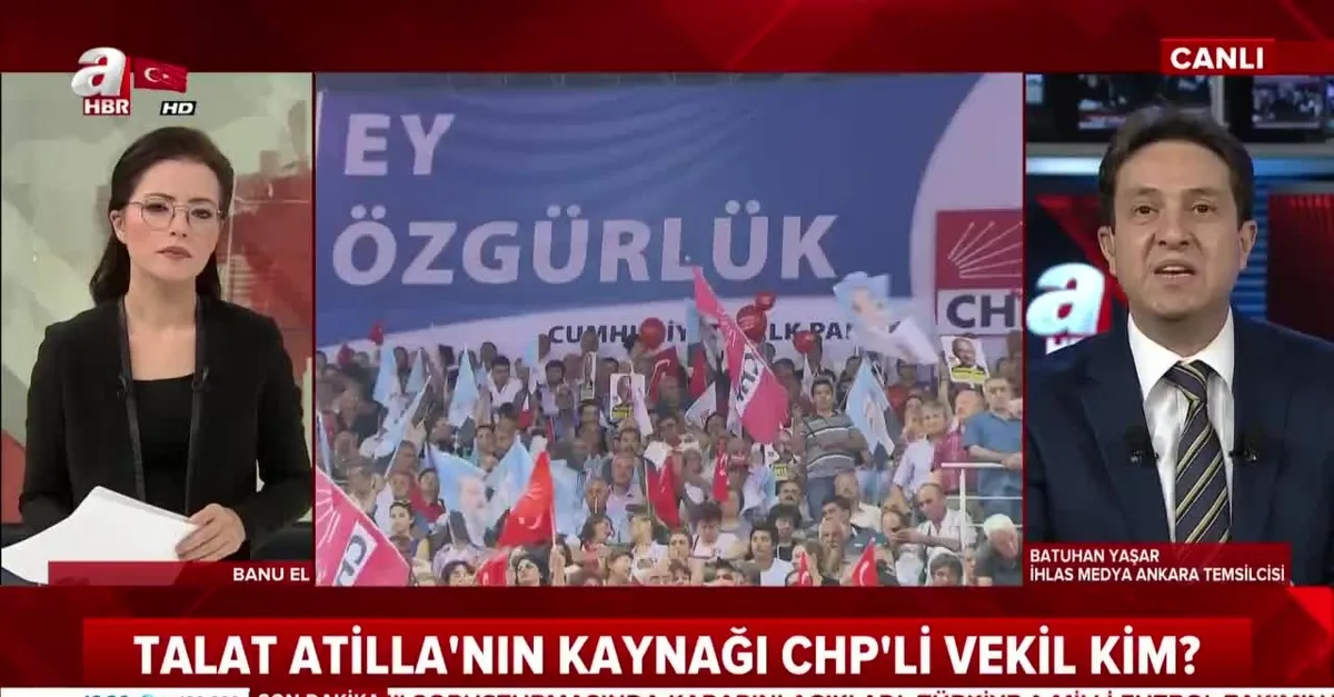Talat Atilla'nın kaynağı CHP'li vekil kim?