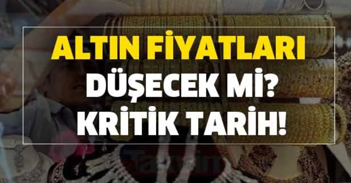 Altin Fiyati Kritik Tarih Altin Fiyatlari Dusecek Mi Takvim