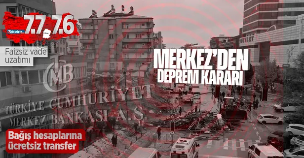 Merkez Bankası duyurdu: Deprem bölgeleri için flaş karar! Faizsiz olarak vade uzatımı imkanı tanındı! Bağış hesapları...