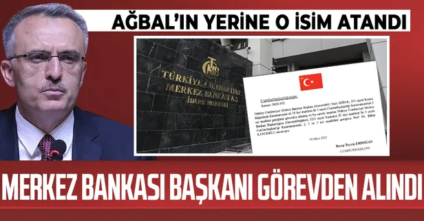Son dakika: Merkez Bankası Başkanı görevden alındı: Naci Ağbal'ın yerine Şahap Kavcıoğlu atandı