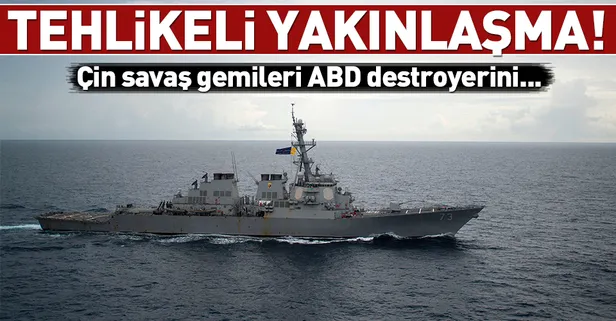 Son dakika: Çin'den ABD savaş gemisine önleme