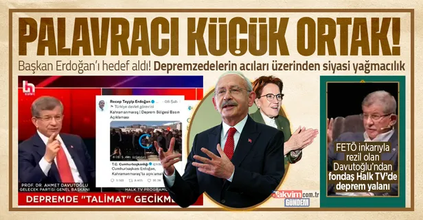 FETÖ inkarıyla rezil olan Ahmet Davutoğlu'ndan CHP yandaşı Halk TV'de "Başkan Erdoğan deprem bölgesine geç gitti" yalanı