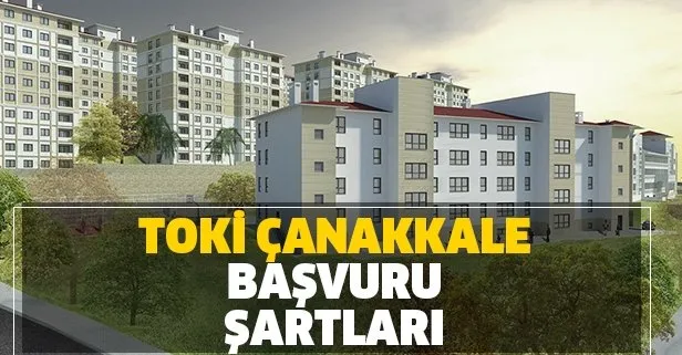 TOKİ Çanakkale sosyal konut projeleri hangi ilçede, nerede? TOKİ Çanakkale konut başvuru şartları nelerdir?