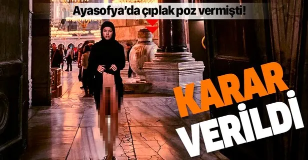 Ayasofya'da Uygunsuz Pozlar Veren Marisa Papen Hakkında Yakalama Kararı Çıkarıld
