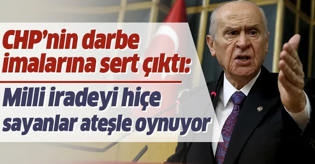 Son dakika: MHP lideri Bahçeli'den CHP'nin darbe imalarına sert tepki: Milli iradeyi yok sayan işbirlikçi çevreler ateşle oynamaktadır