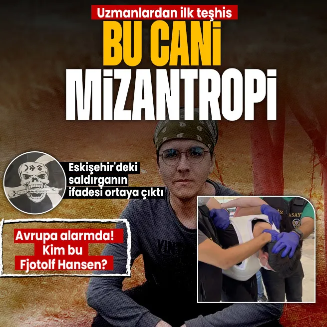 Eskişehir saldırganının ilk ifadesi ortaya çıktı! Avrupa panikte! O kullanıcı aranıyor! Uzmanlardan teşhis: Mizantropi olabilir