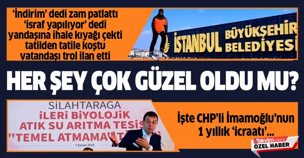 Her şey çok güzel oldu mu? İşte CHP’li İmamoğlu’nun 1 yıllık ‘icraatı’